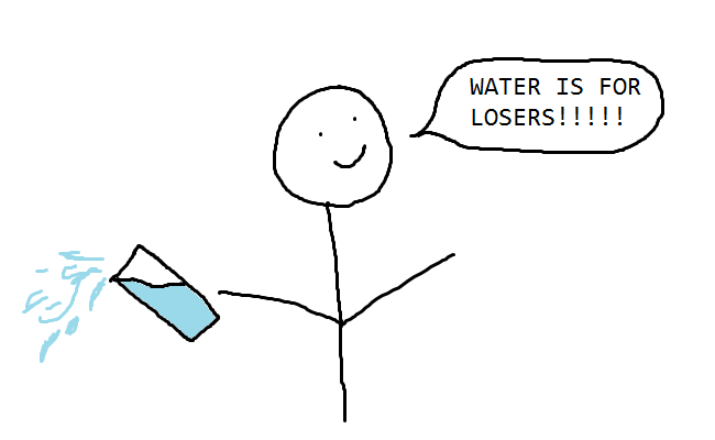 water is for losers